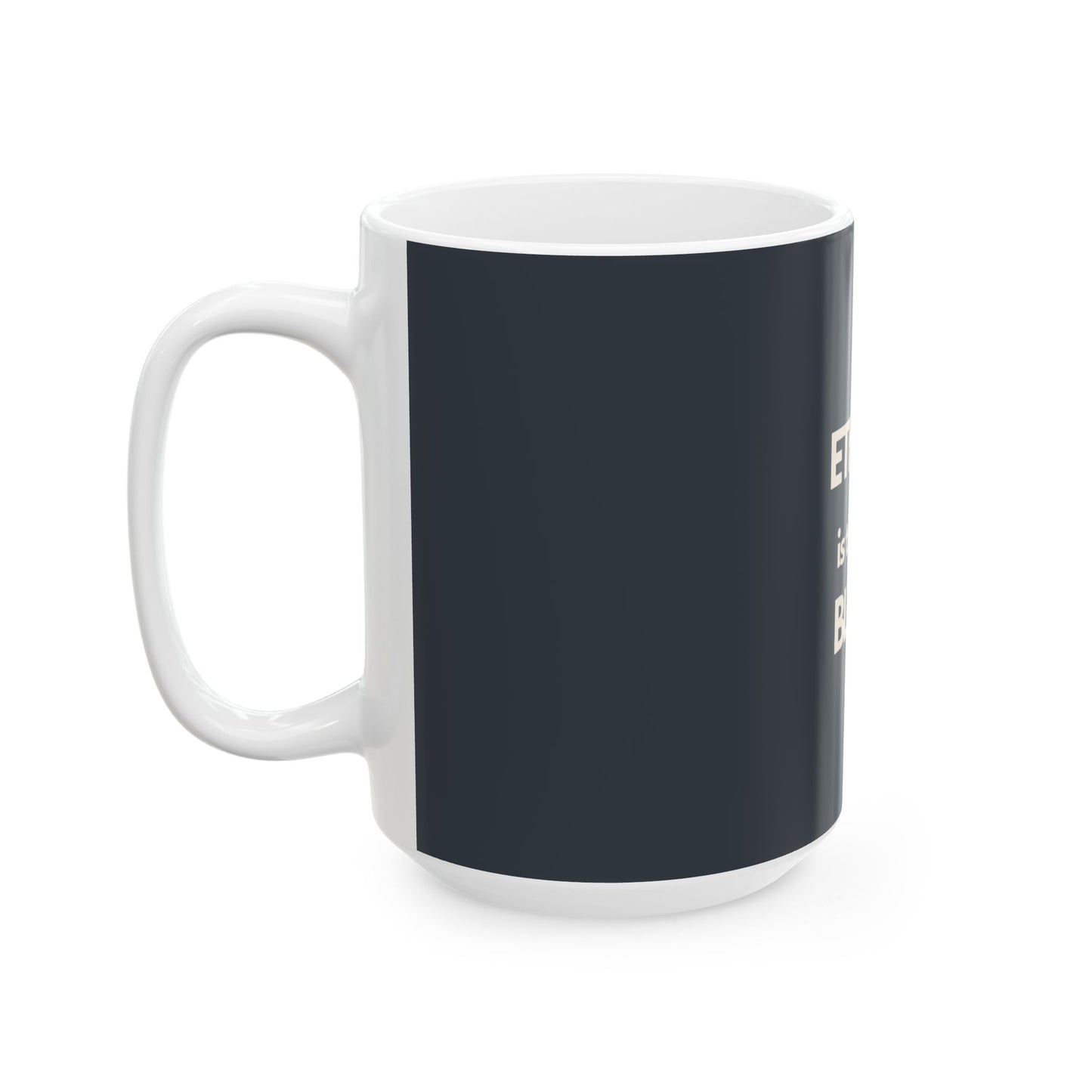 ETHICAL is the new BLACK | Ceramic Mug 15oz, 11oz