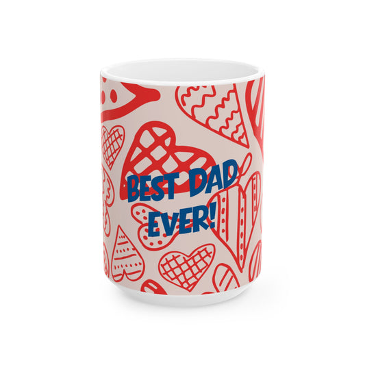 Best Dad EVER! Heart Ceramic Mug — Father's Day Gift (11oz & 15oz)