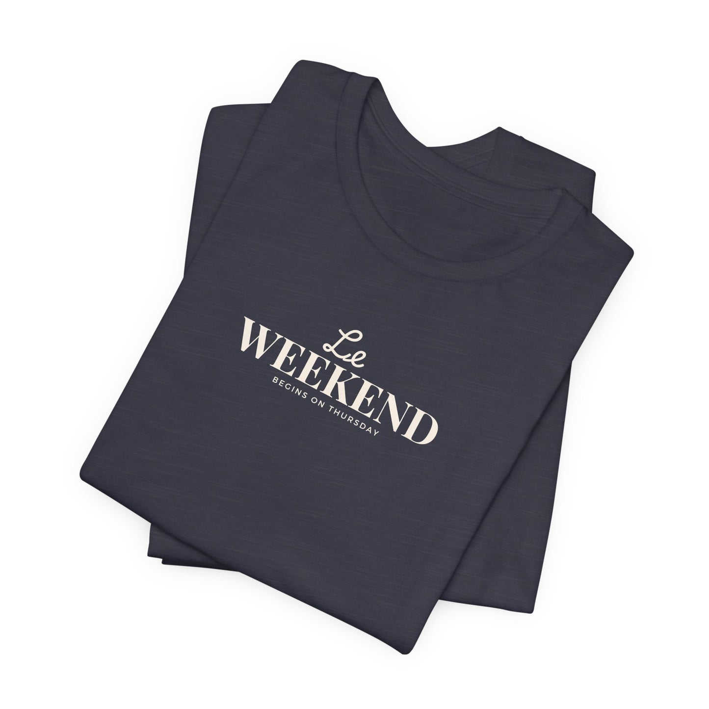 Le Weekend Unisex Tee - Soft Jersey Short Sleeve