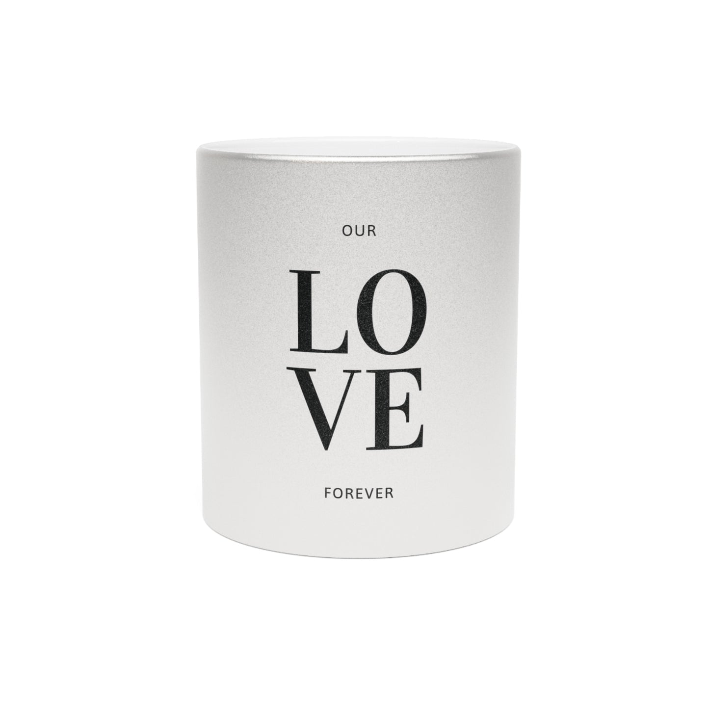 Our Love Forever Metallic Mugs, Gold and Silver