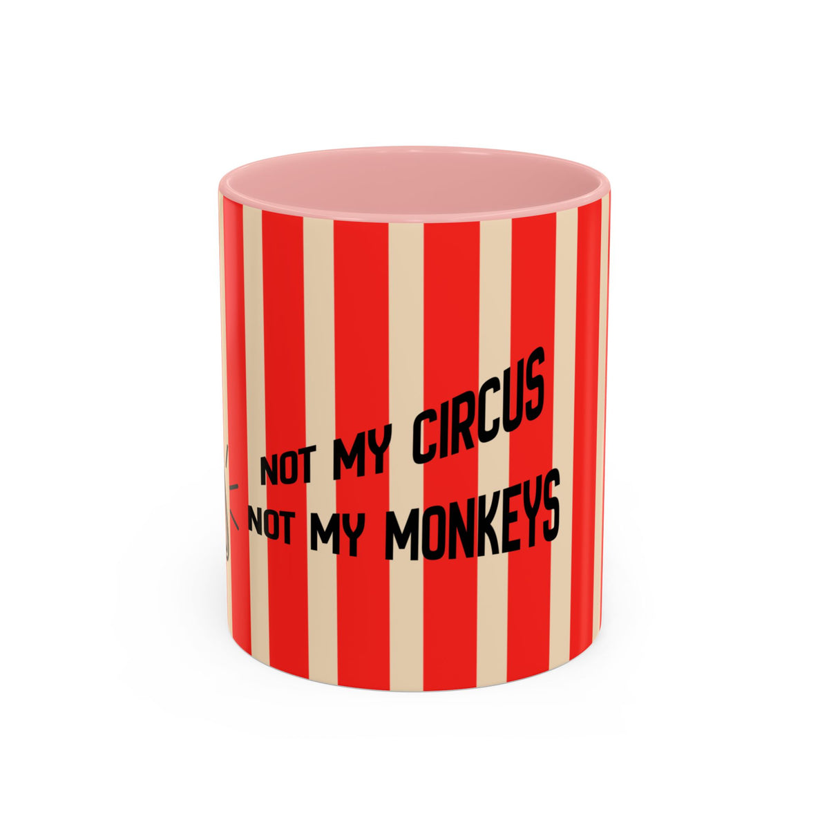 A cylindrical mug with red and cream vertical stripes, featuring the black text 'NOT MY CIRCUS NOT MY MONKEYS' on the front, set against a plain white background.