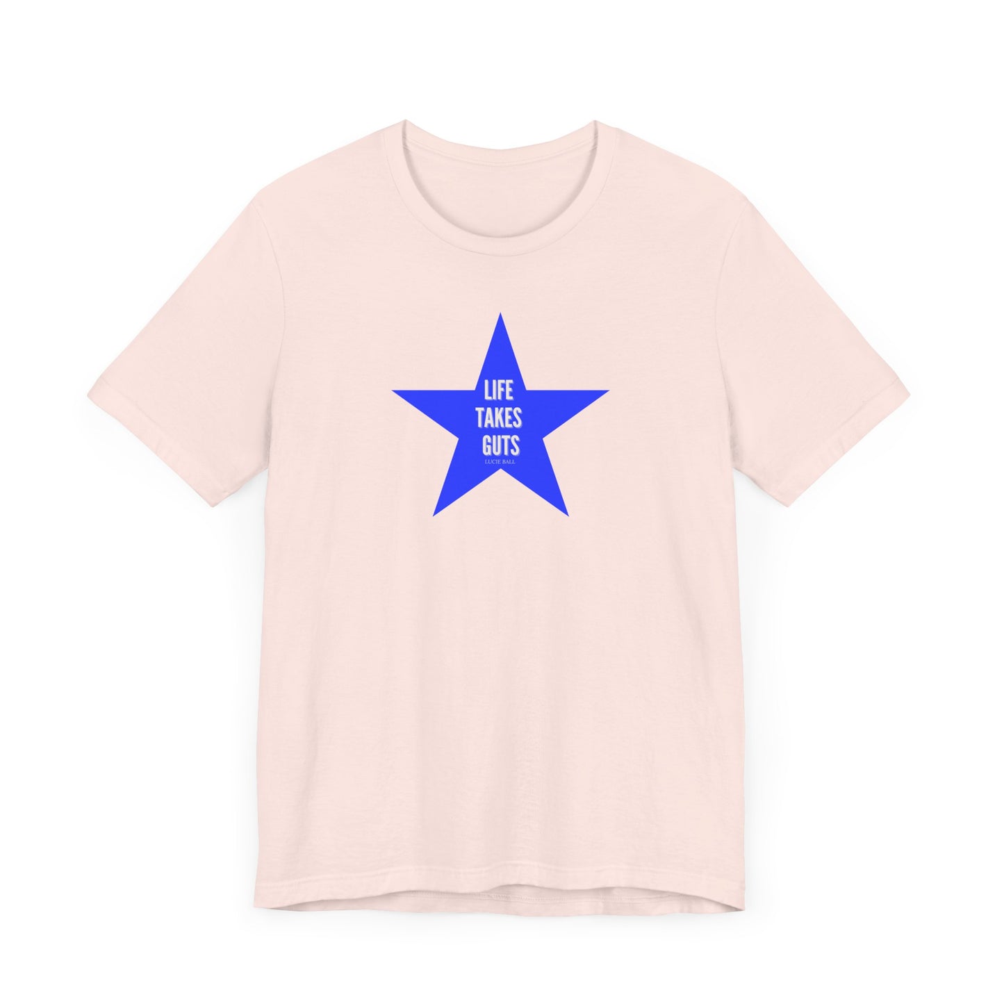 Lucille Ball Quote STAR Tee - Life Takes Guts