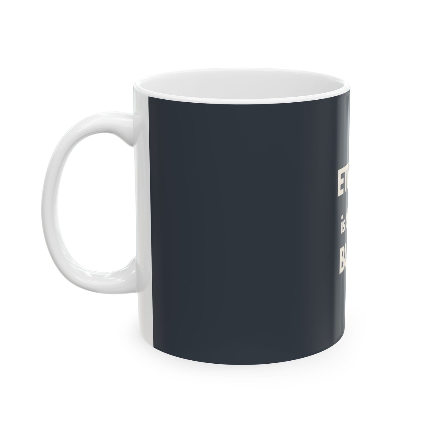 ETHICAL is the new BLACK | Ceramic Mug 15oz, 11oz