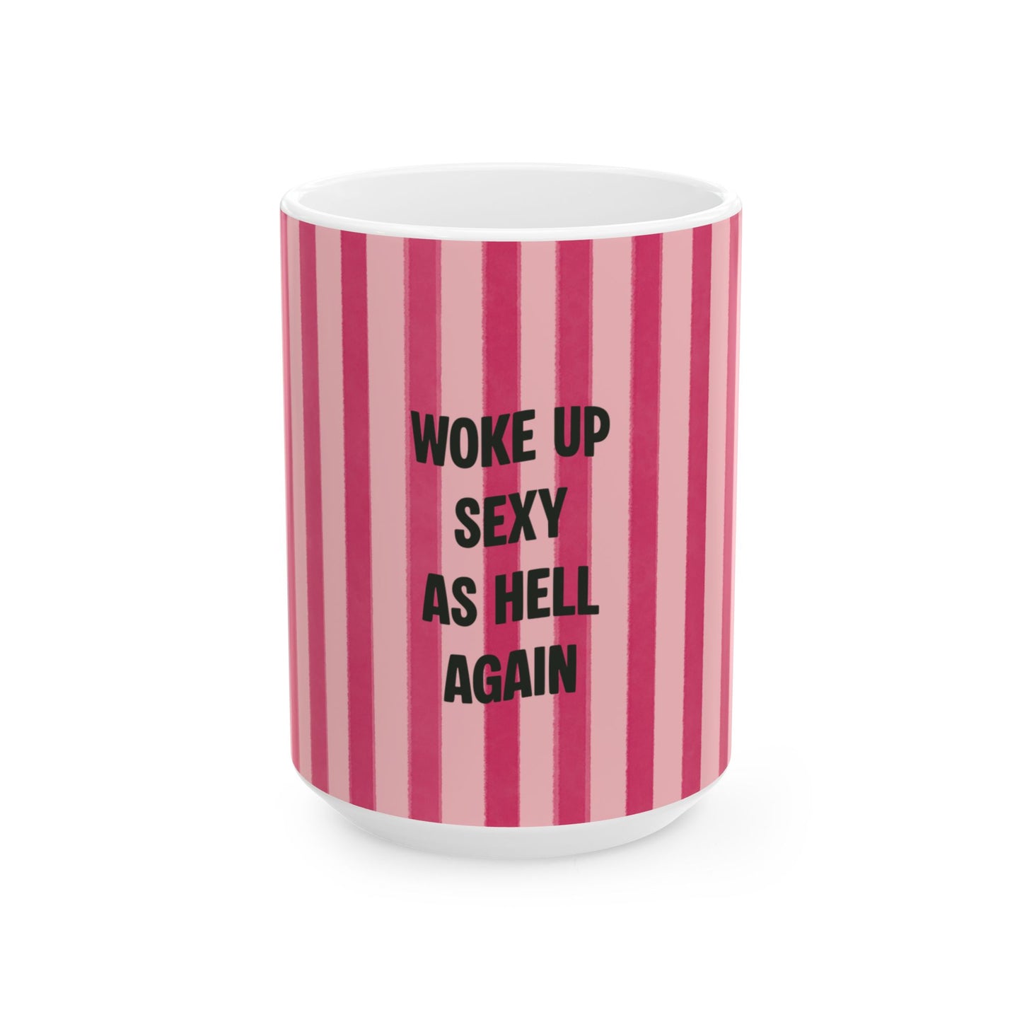 Mug with pink and white striped pattern and text 'Woke Up Sexy As Hell Again' on a white background