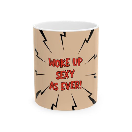 A white ceramic mug with a beige graphic print featuring black comic-style lightning bolts and the text 'WOKE UP SEXY AS EVER!' in red and black, shown on a plain white background.