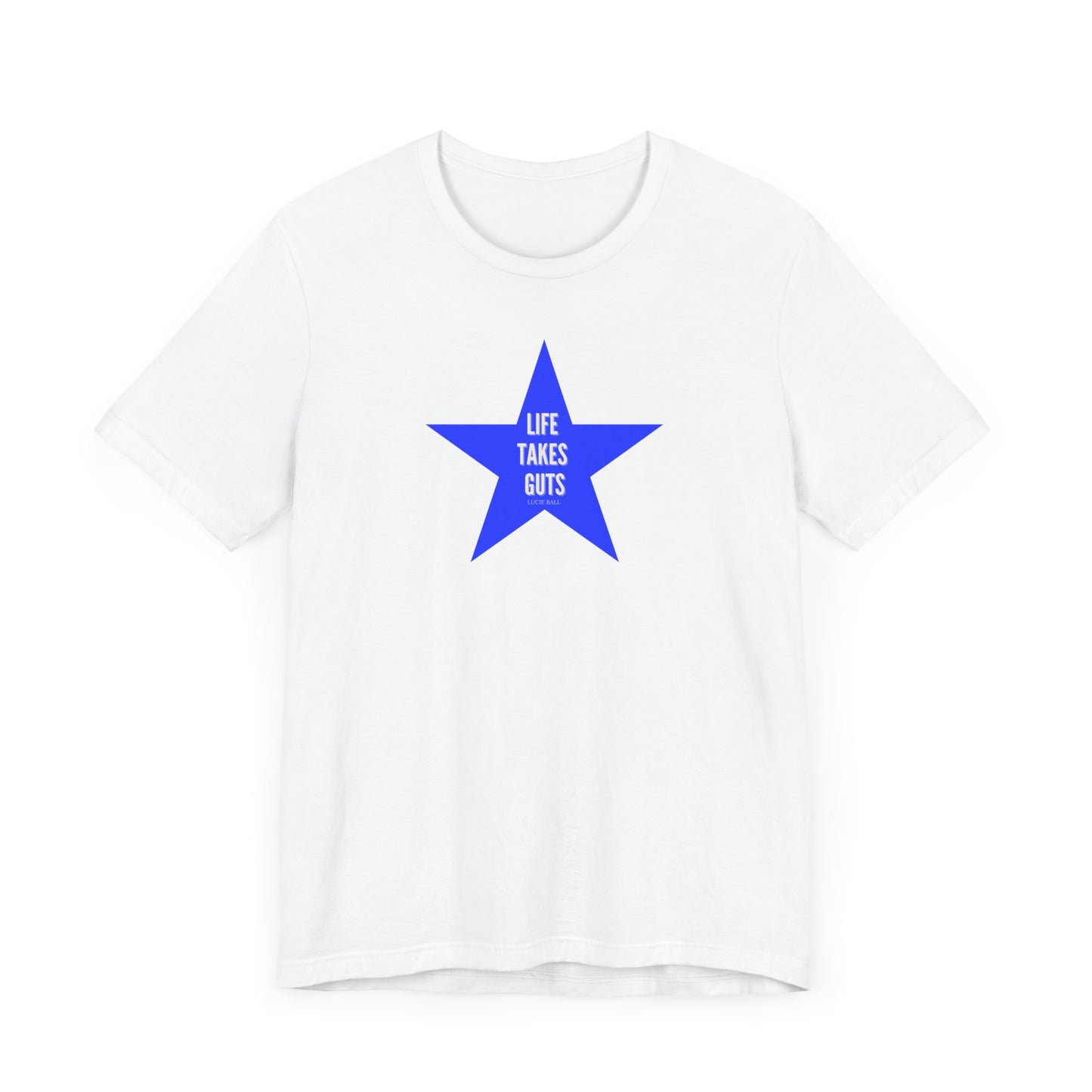 Lucille Ball Quote STAR Tee - Life Takes Guts