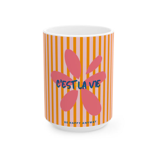 C'est la Vie 'Be Happy Anyway' Flower Ceramic Mug, PINK - Encouragement Gift