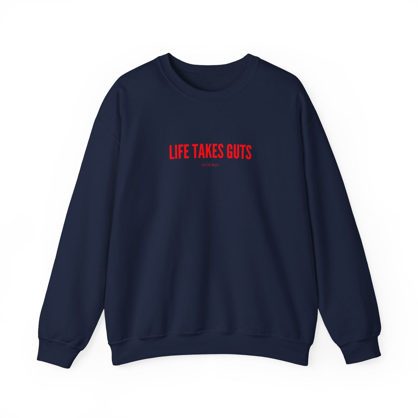 Lucille Ball Quote Unisex Sweatshirt, Life Takes Guts