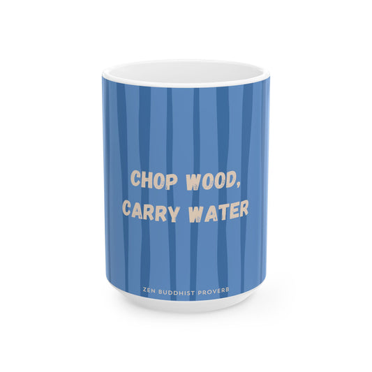 A white ceramic mug with a blue and navy striped pattern, featuring the text 'CHOP WOOD, CARRY WATER' in cream lettering and 'ZEN BUDHIST PROVERBS' at the bottom, shown on a plain white background.
