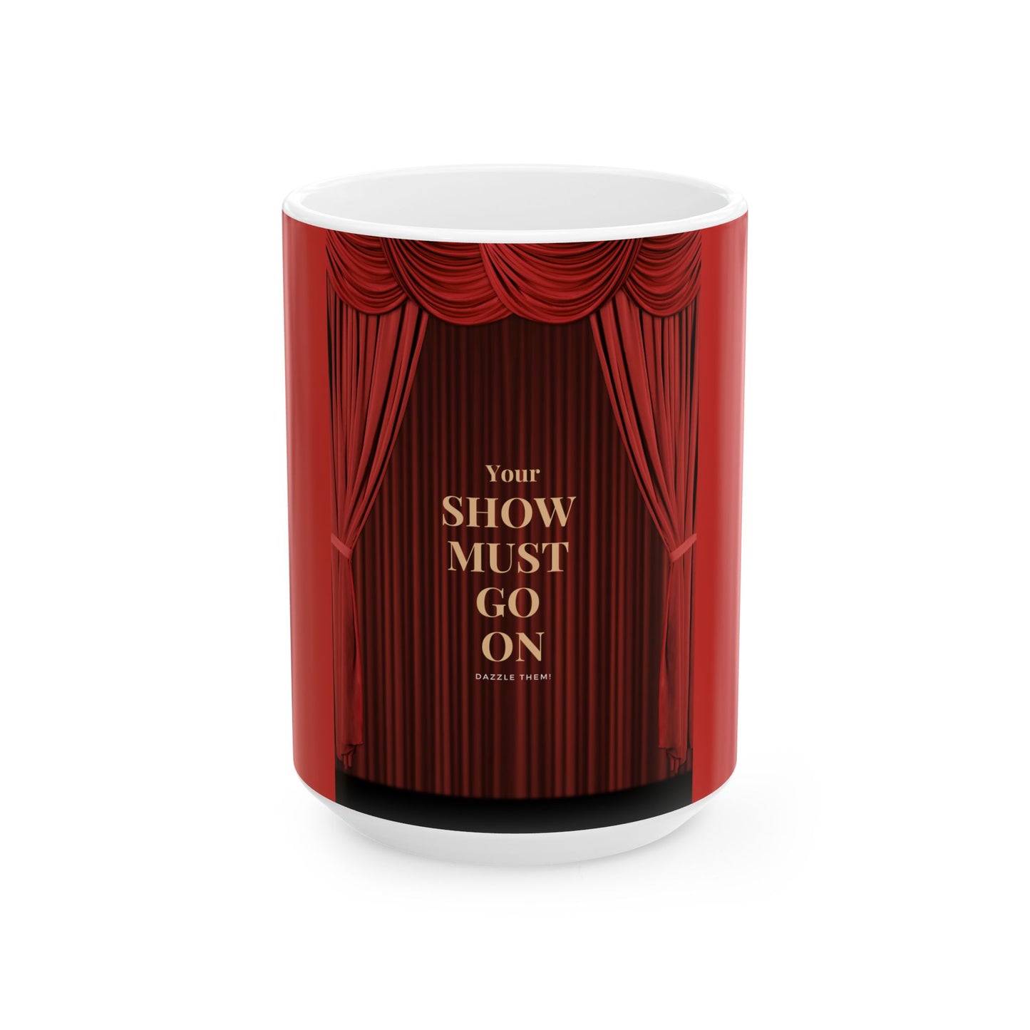 Inspirational Ceramic Mug, "Your Show Must Go On"