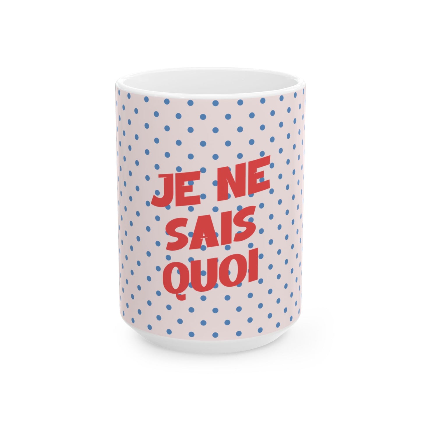  Ceramic Mug - "Je Ne Sais Quoi"