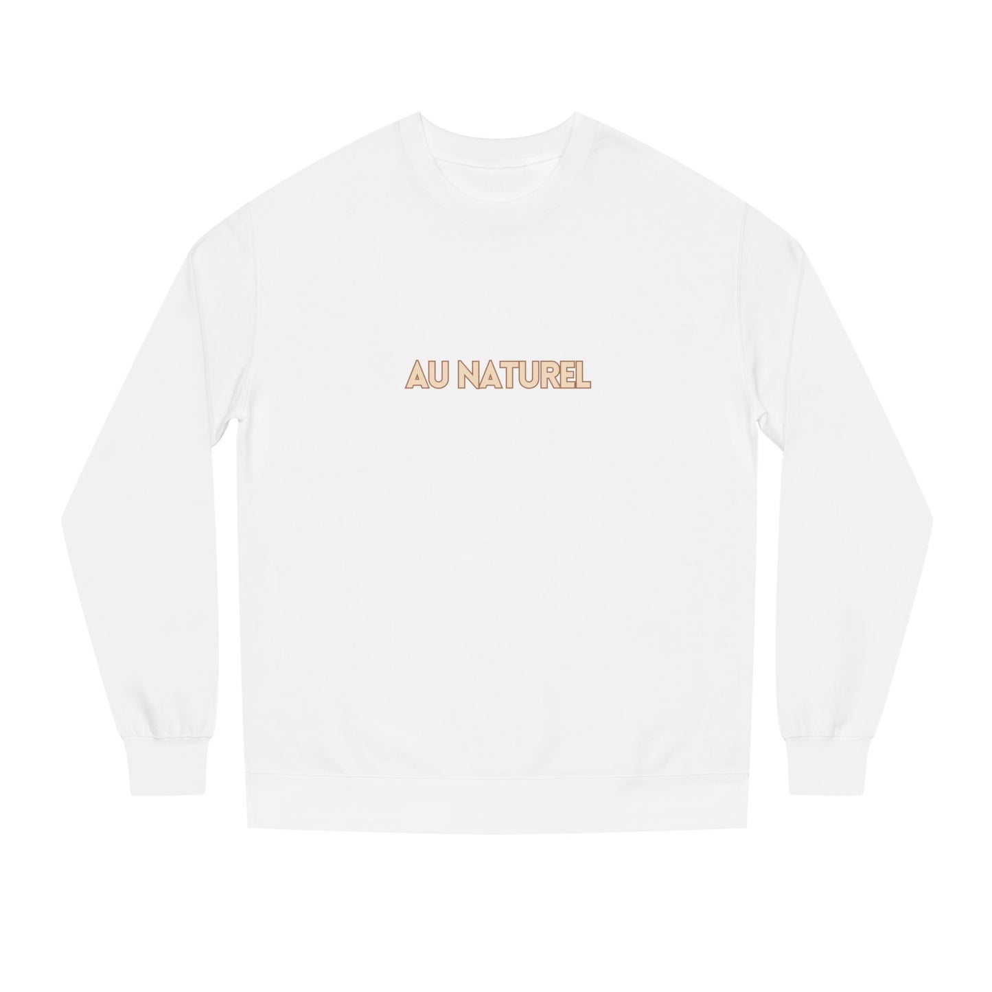 White sweatshirt with 'AU NATUREL' text on a white background