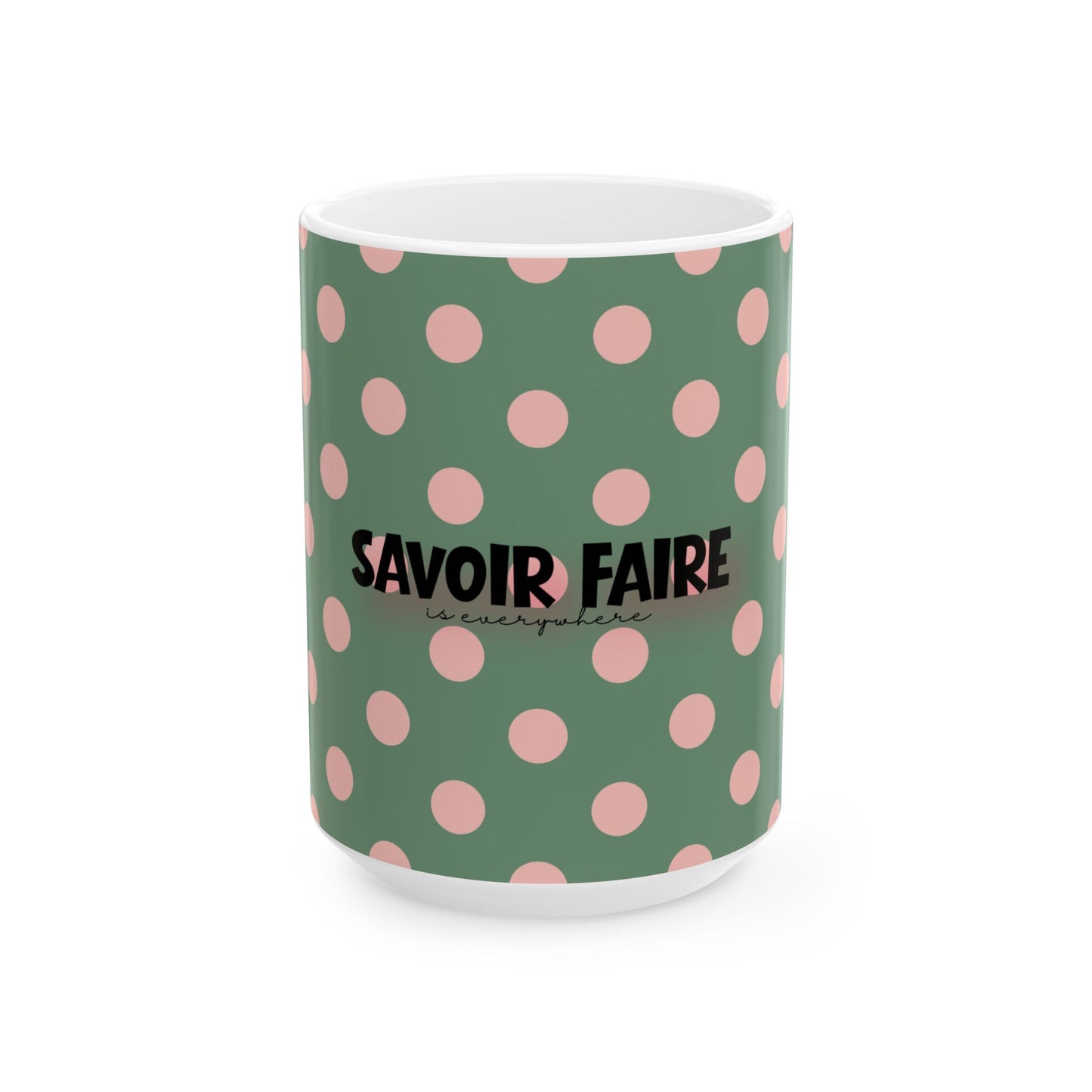 Savoir-Faire Is Everywhere Ceramic Mug