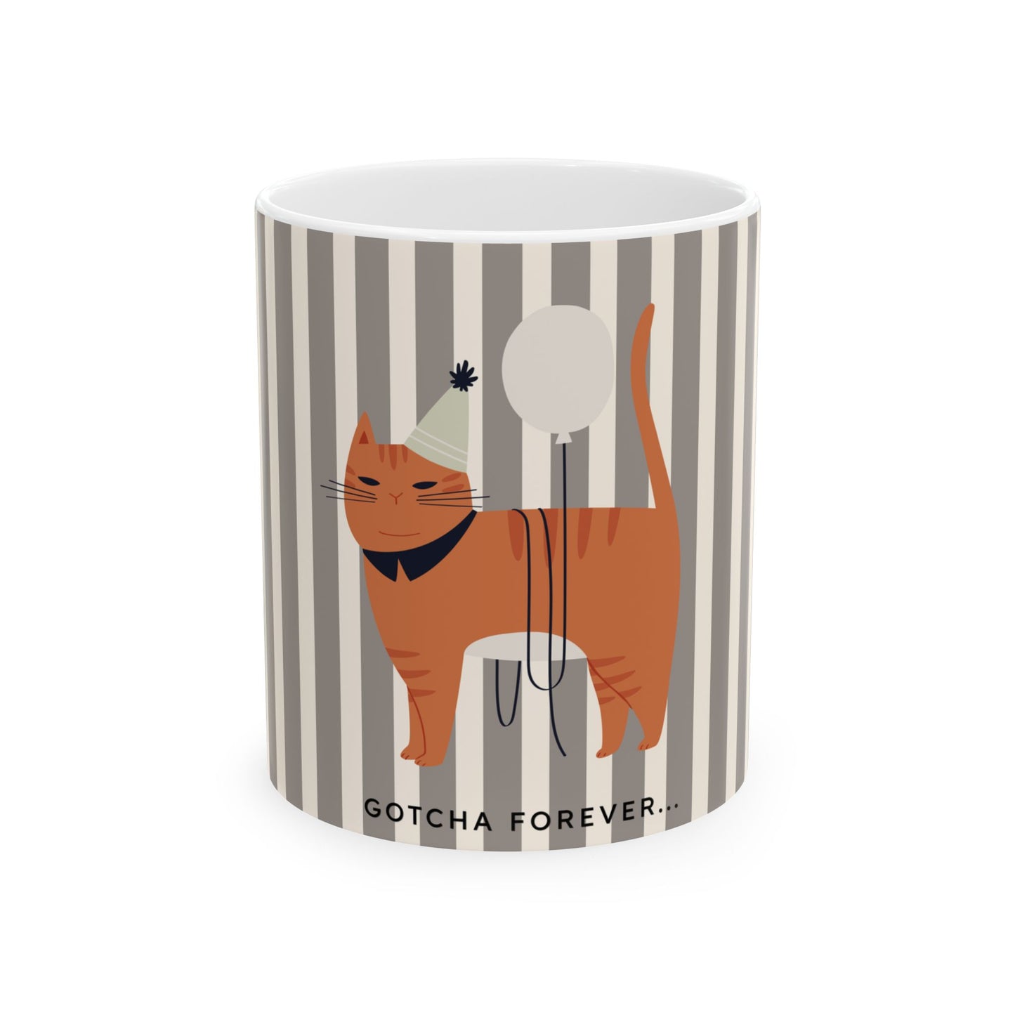 A white ceramic mug featuring a retro-style illustration of an orange tabby cat wearing a party hat and holding a balloon, set against a gray and white vertical striped background. The text 'GOTCHA FOREVER.