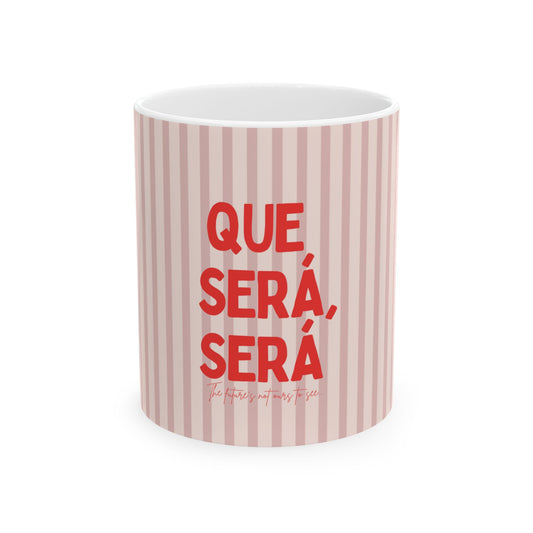 Que Será, Será Ceramic Coffee Mug
