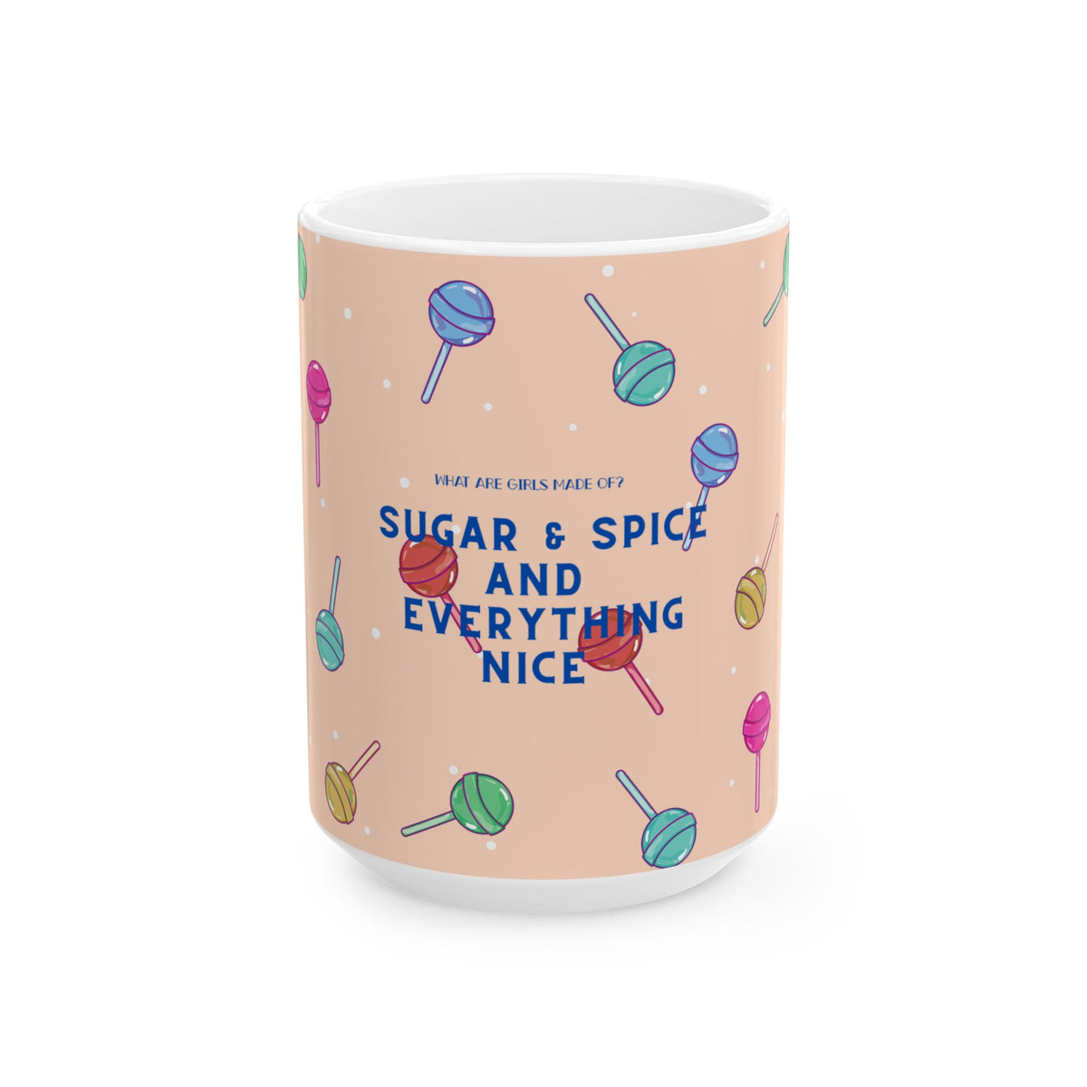 Sugar and Spice and Everything Nice Mug