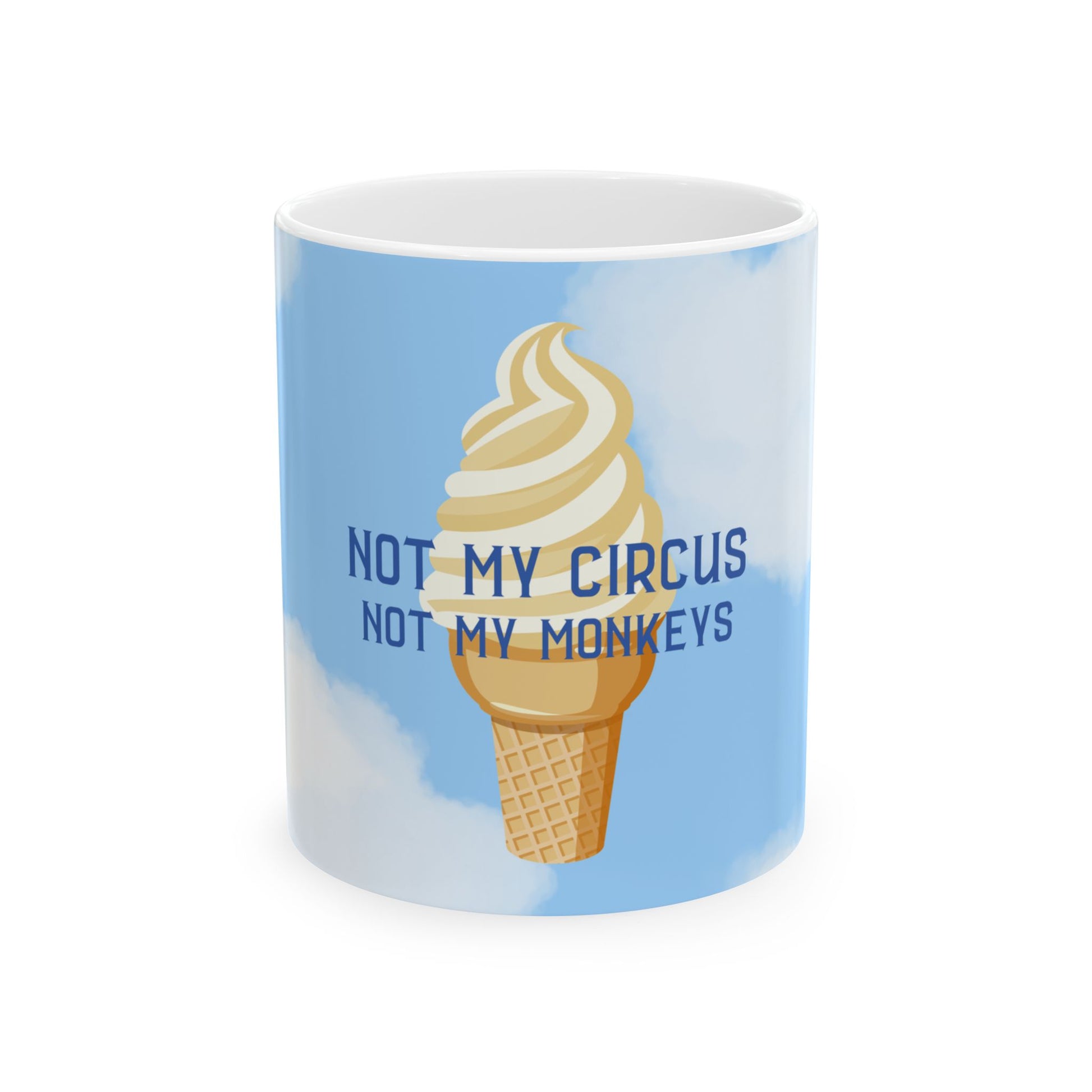 A white ceramic mug featuring a light blue sky graphic with a soft-serve ice cream cone and the text 'NOT MY CIRCUS NOT MY MONKEYS' in dark blue, shown on a clean white background.