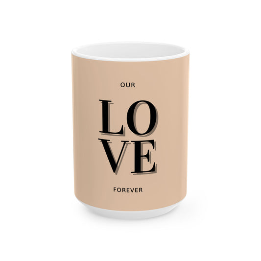 Mug with 'Our Love Forever' text on a beige background