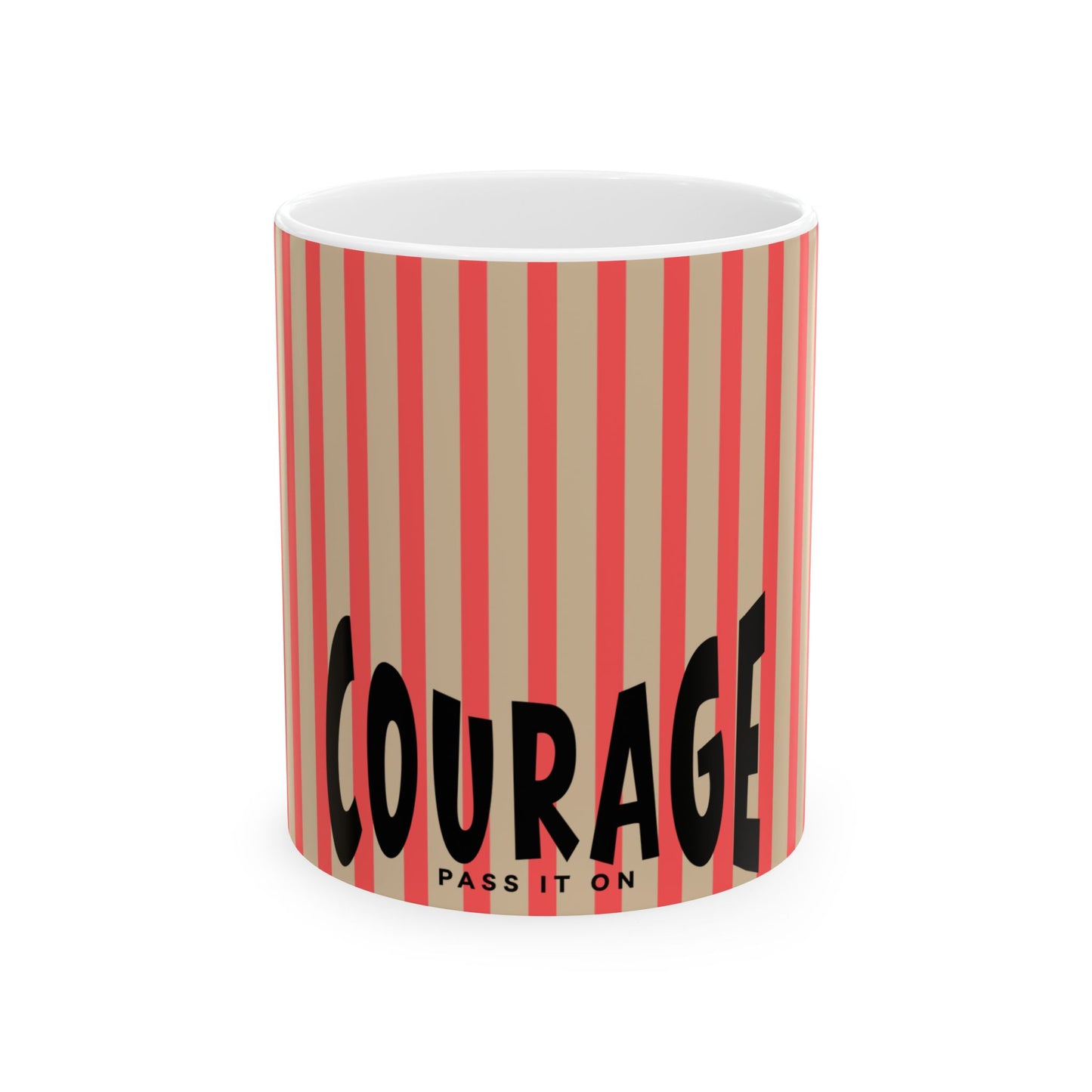 COURAGE - Pass it On-  Ceramic Mug —  Motivational Coffee Cup