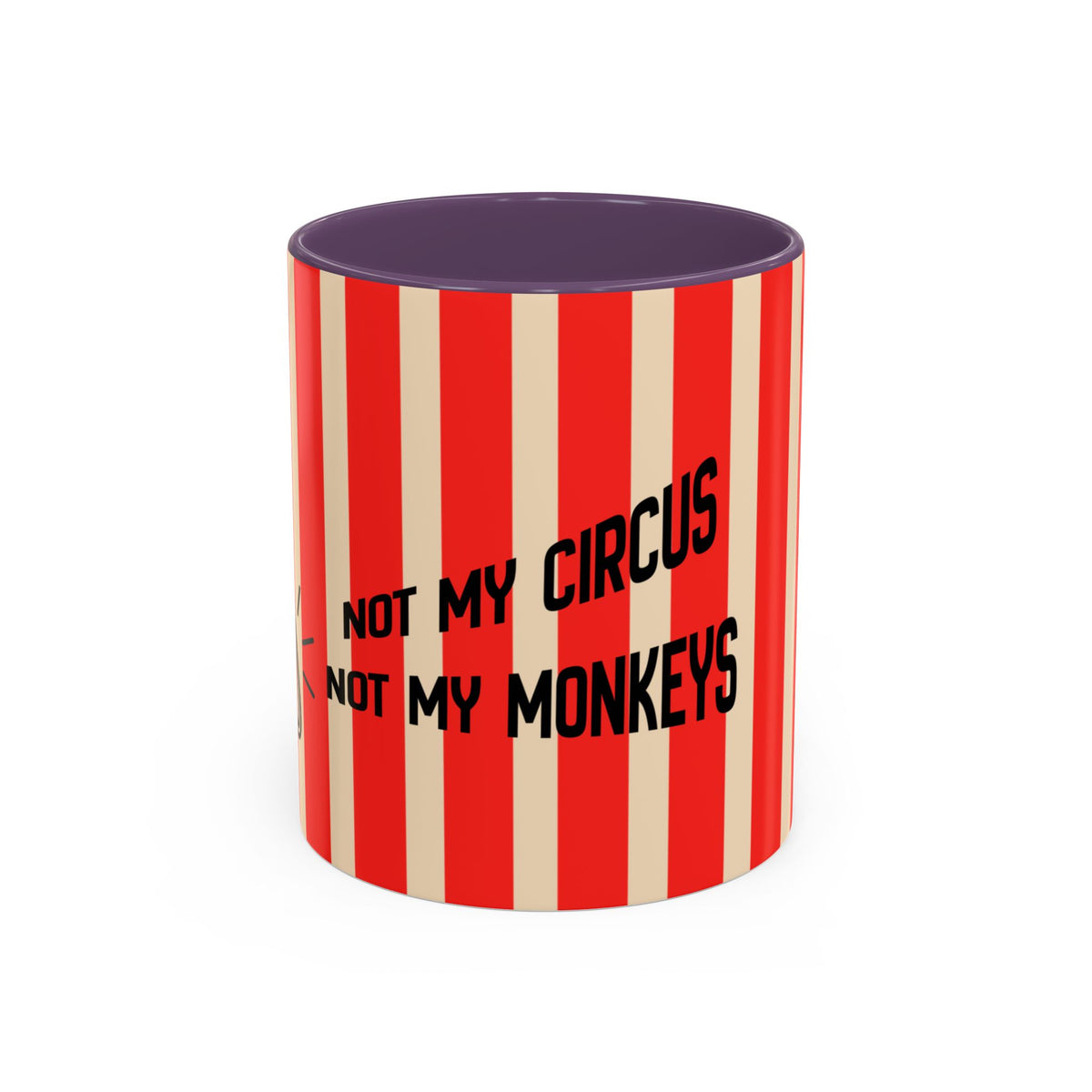 A cylindrical mug with red and cream vertical stripes, featuring the black text 'NOT MY CIRCUS NOT MY MONKEYS' on the front. The interior of the mug is solid purple.
