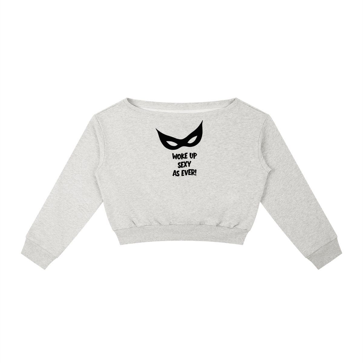 Woke Up Sexy off the shoulder Sweatshirt, Grey